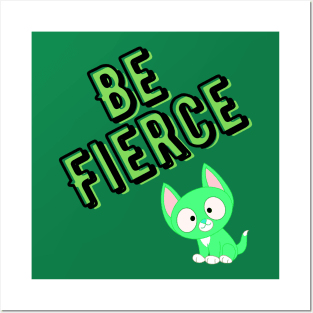 Be Fierce cat Posters and Art